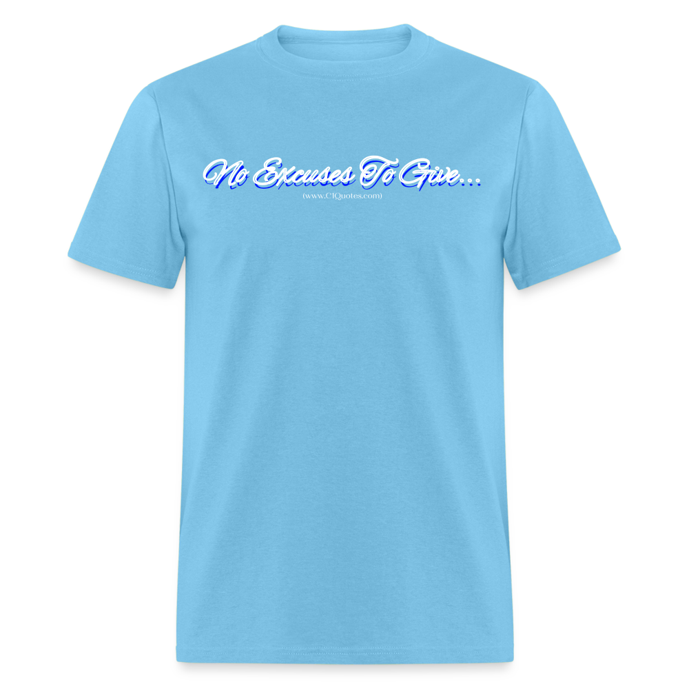 No Excuses To Give Unisex Classic T-Shirt