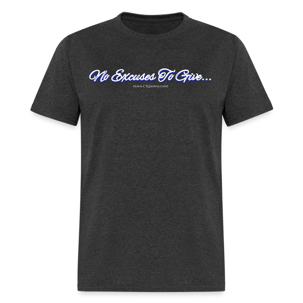 No Excuses To Give Unisex Classic T-Shirt