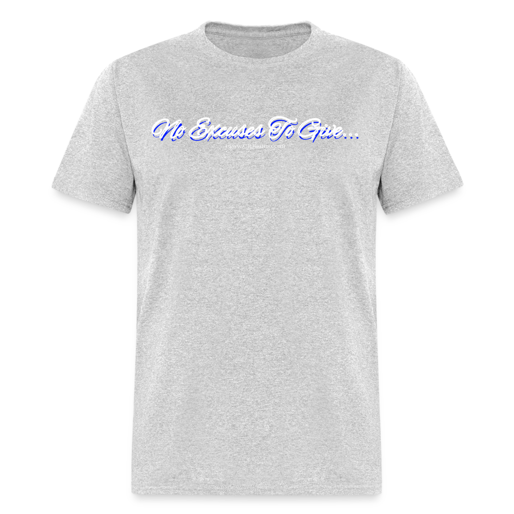 No Excuses To Give Unisex Classic T-Shirt