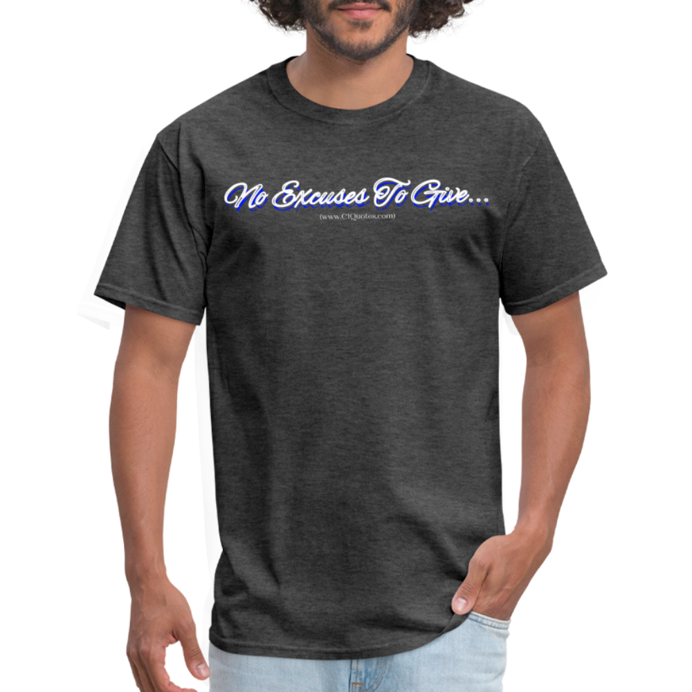 No Excuses To Give Unisex Classic T-Shirt