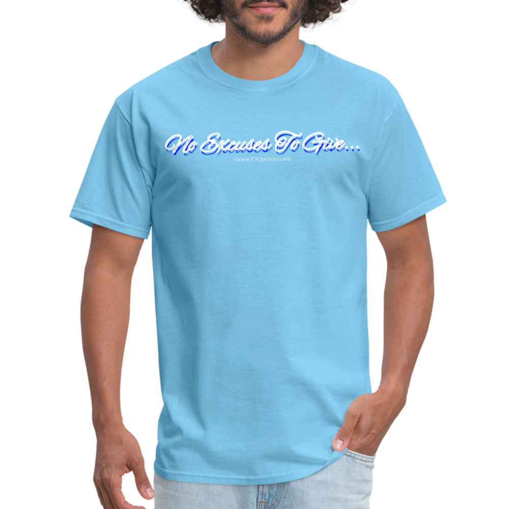 No Excuses To Give Unisex Classic T-Shirt