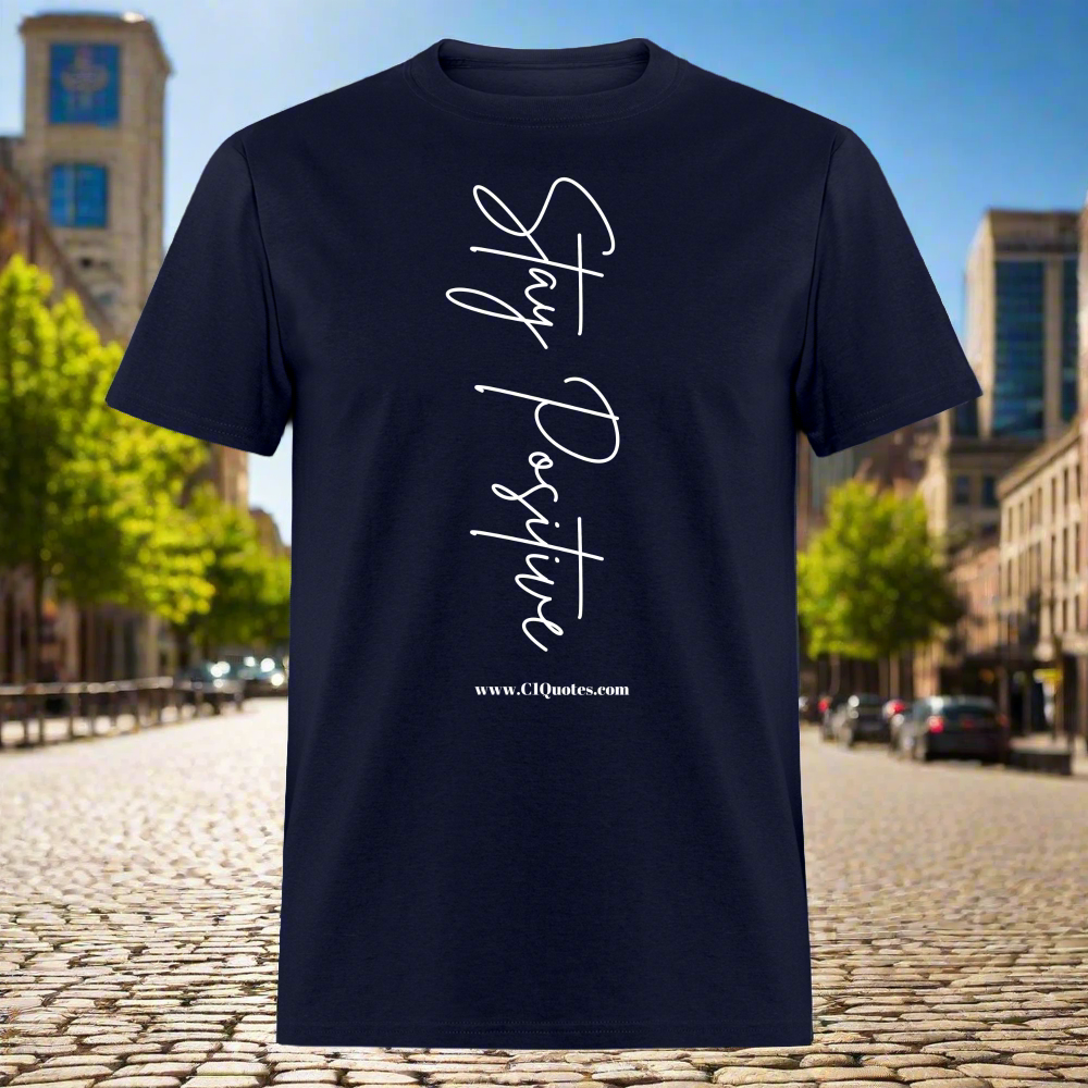 Stay Positive Unisex Classic T-Shirt (White Print)