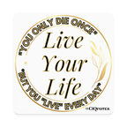 Live Your Life Square Magnet