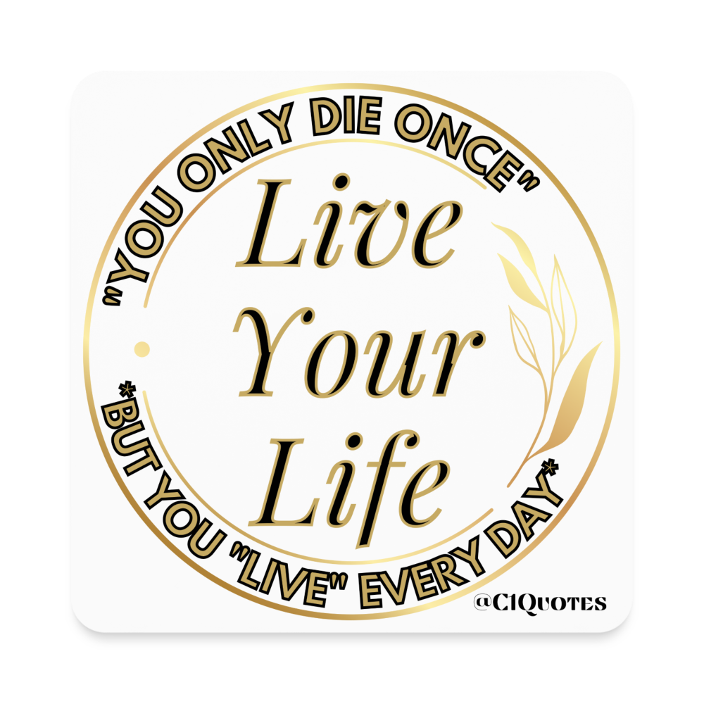 Live Your Life Square Magnet