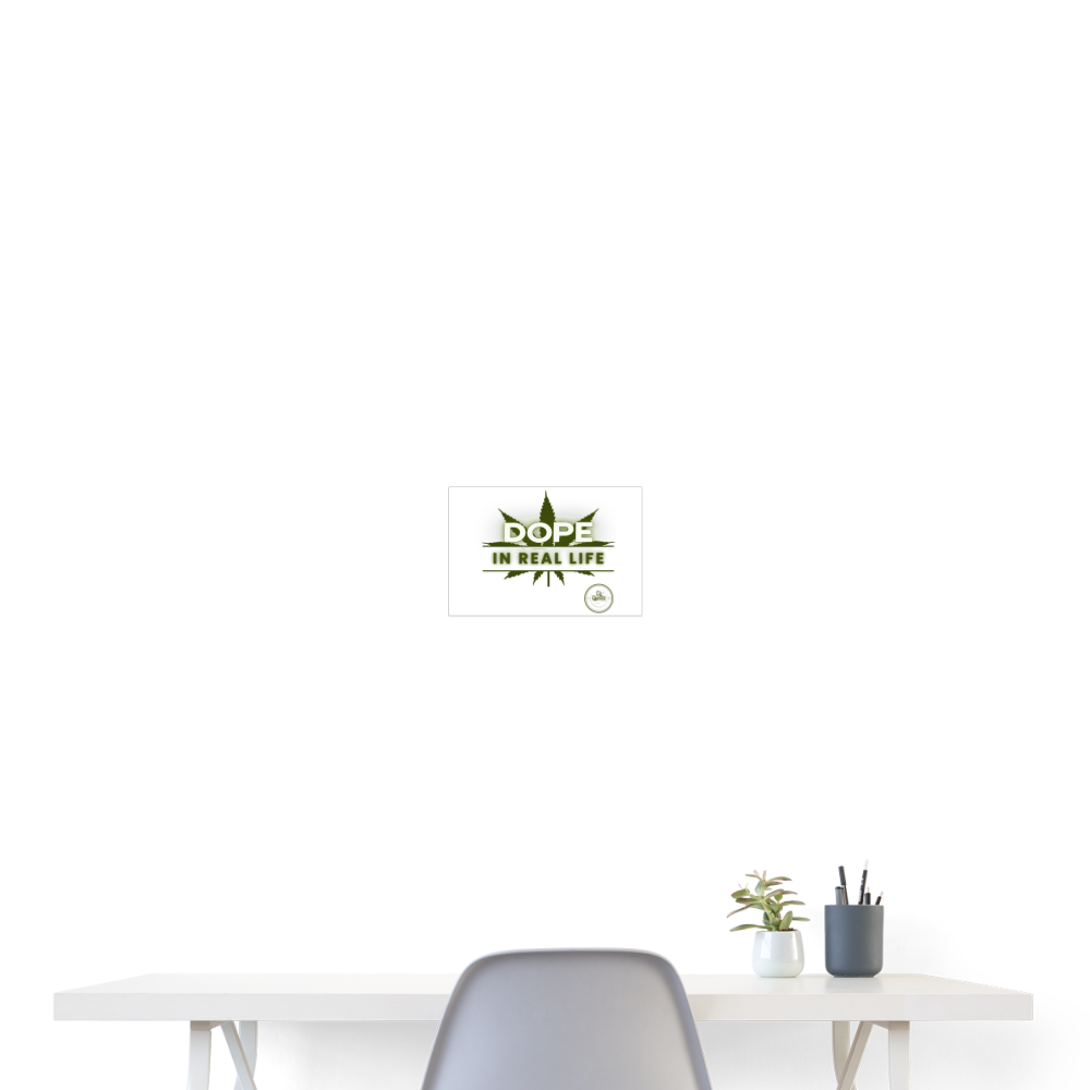 Dope In Real Life Poster 24x18