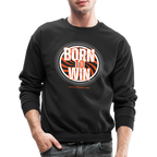 Born To Win Crewneck Sweatshirt (White Print)