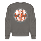 Born To Win Crewneck Sweatshirt (White Print)