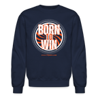 Born To Win Crewneck Sweatshirt (White Print)