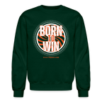 Born To Win Crewneck Sweatshirt (White Print)
