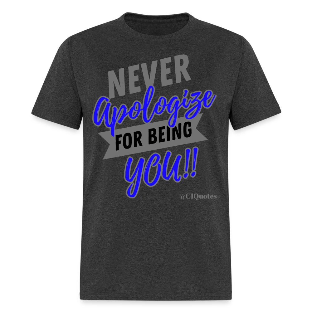 Never Apologize Unisex Classic T-Shirt