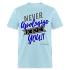 Never Apologize Unisex Classic T-Shirt