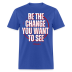 Be The Change Unisex Classic T-Shirt
