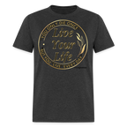 Love Your Life Unisex Classic T-Shirt