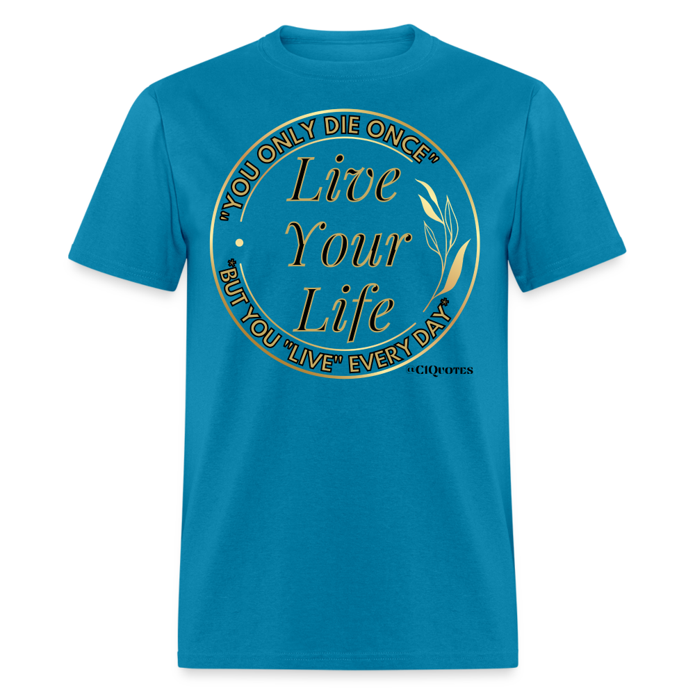 Love Your Life Unisex Classic T-Shirt