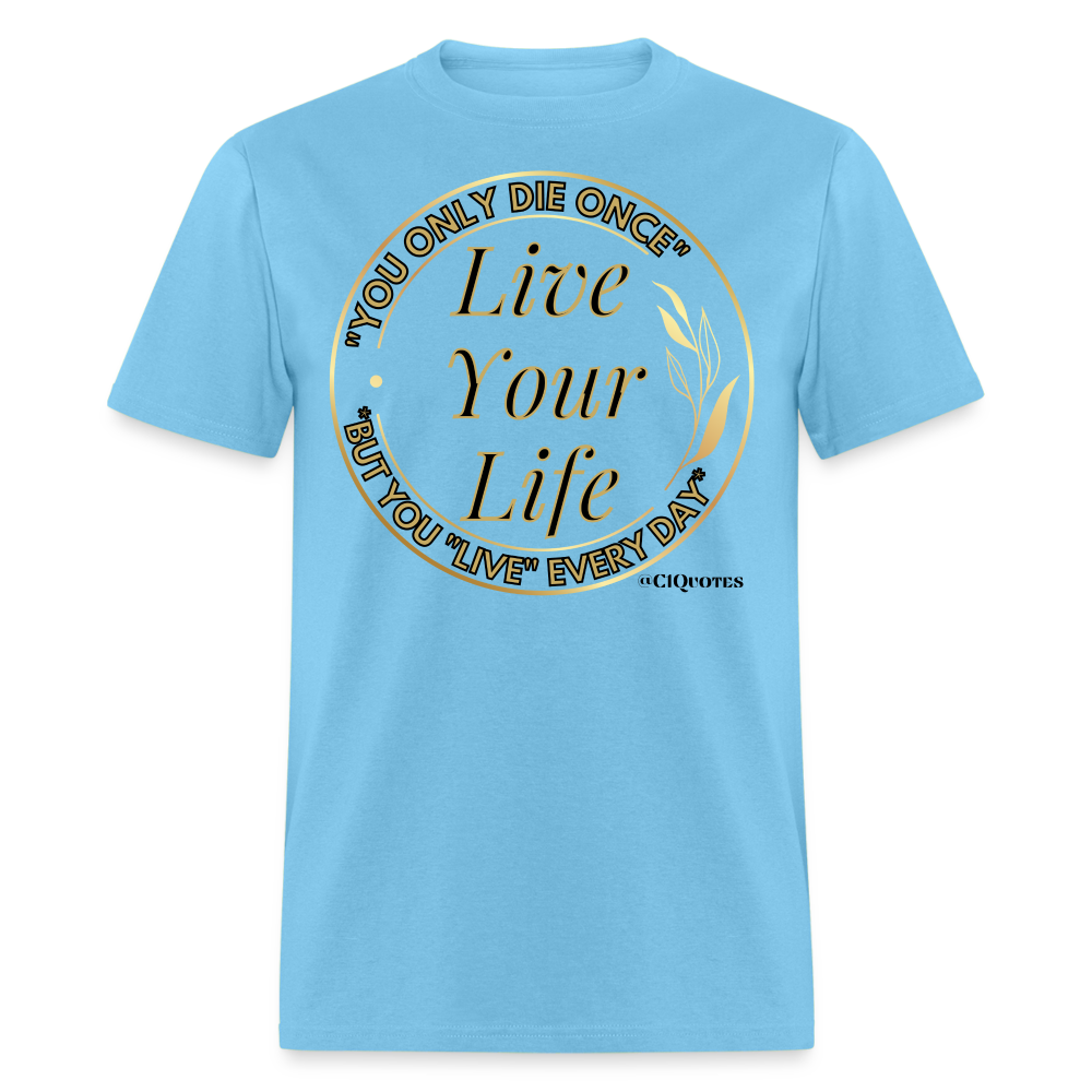 Love Your Life Unisex Classic T-Shirt