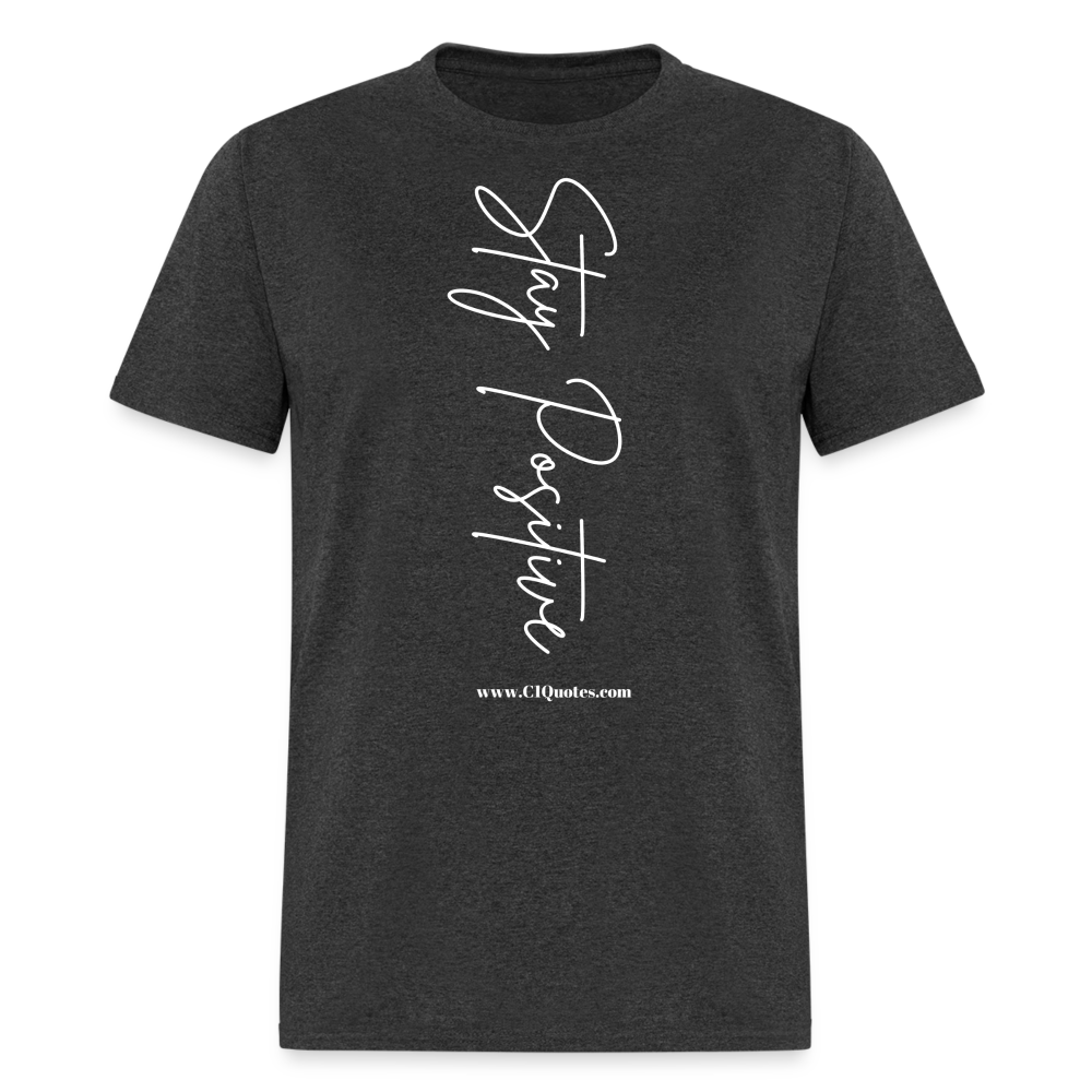 Stay Positive Unisex Classic T-Shirt (White Print)