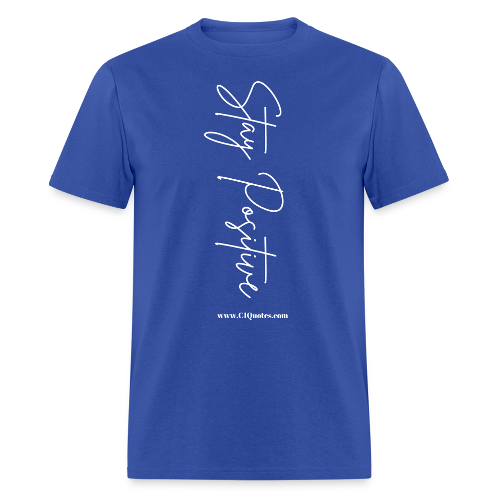 Stay Positive Unisex Classic T-Shirt (White Print)